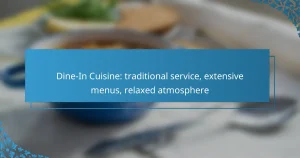 Dine-In Cuisine: traditional service, extensive menus, relaxed atmosphere