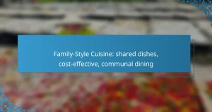 Family-Style Cuisine: shared dishes, cost-effective, communal dining