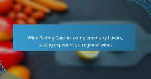 Wine Pairing Cuisine: complementary flavors, tasting experiences, regional wines