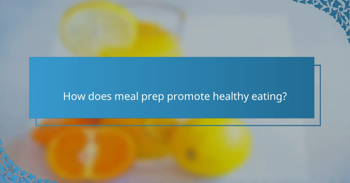 How does meal prep promote healthy eating?