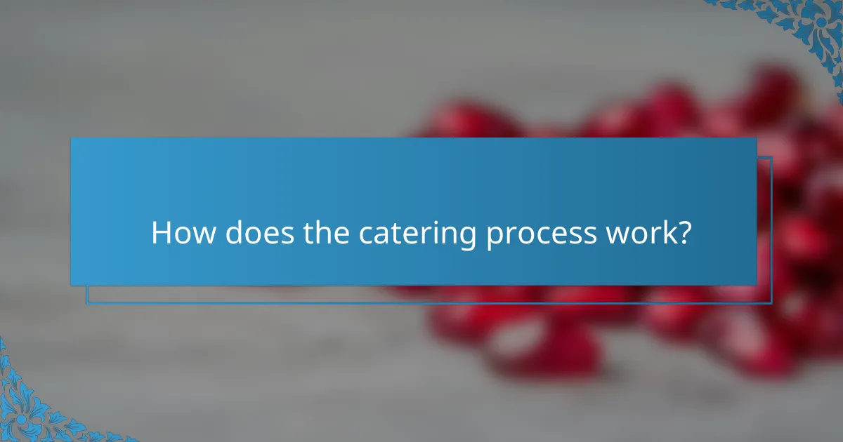 How does the catering process work?