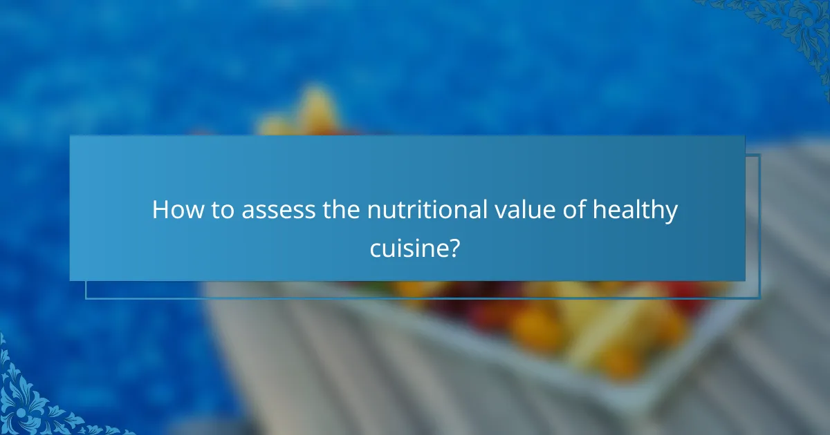 How to assess the nutritional value of healthy cuisine?