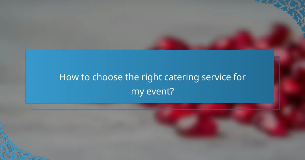 How to choose the right catering service for my event?