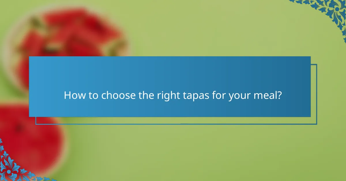 How to choose the right tapas for your meal?