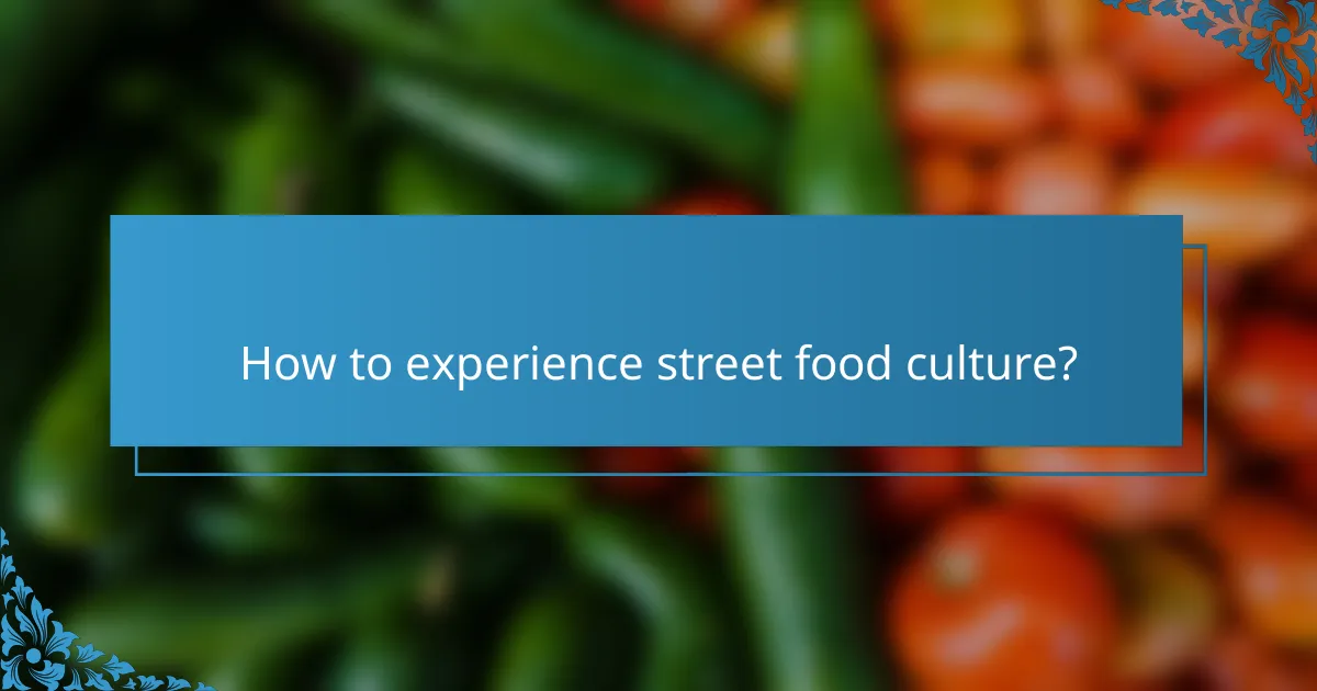 How to experience street food culture?