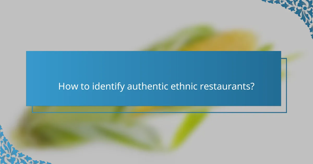 How to identify authentic ethnic restaurants?