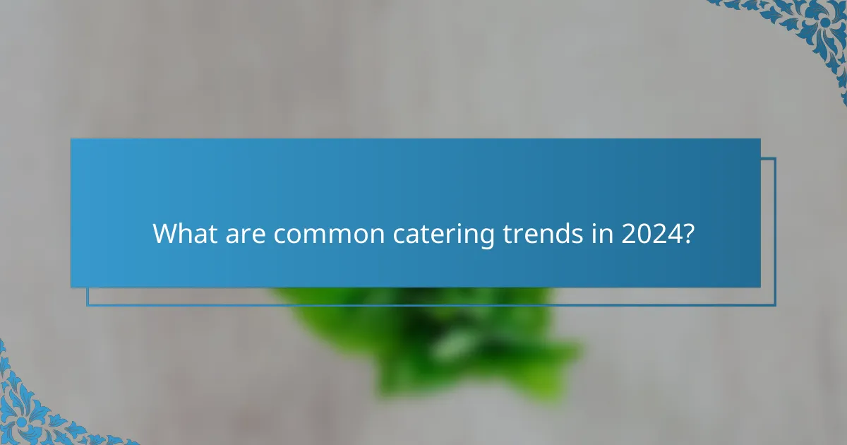 What are common catering trends in 2024?