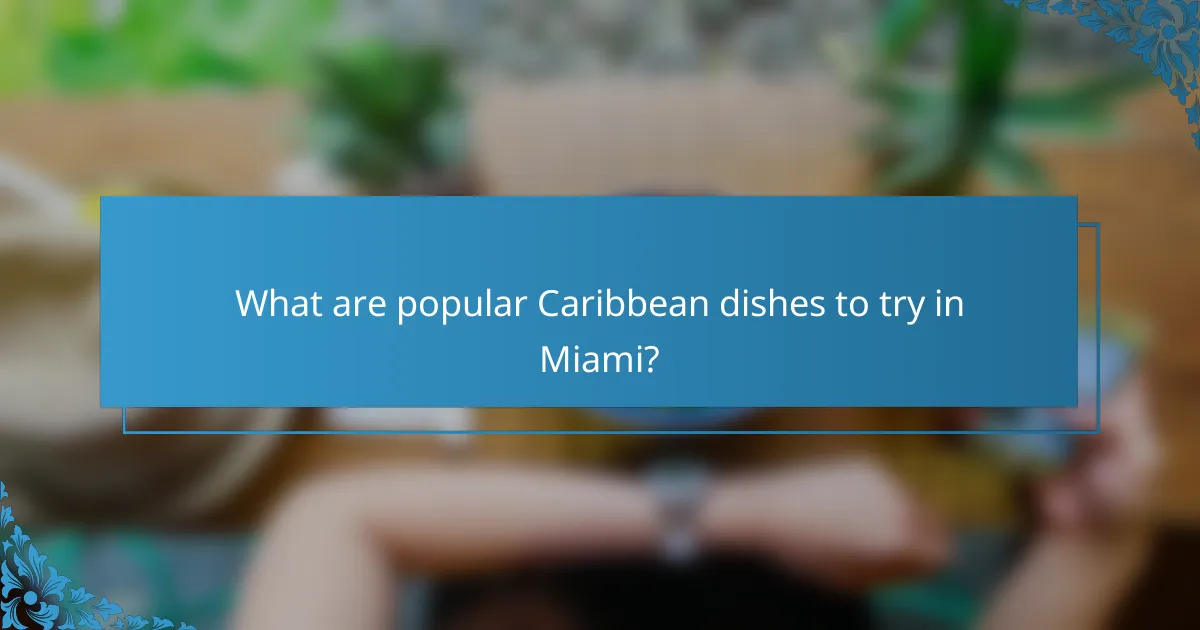 What are popular Caribbean dishes to try in Miami?