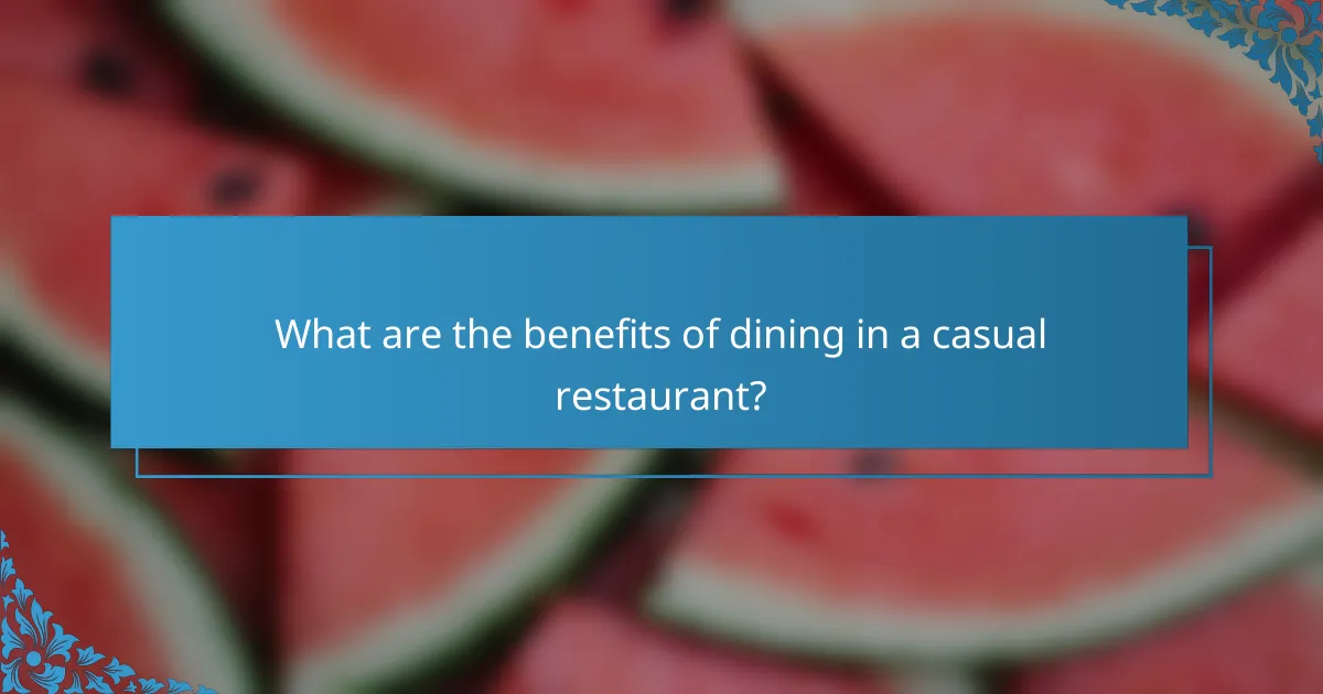 What are the benefits of dining in a casual restaurant?