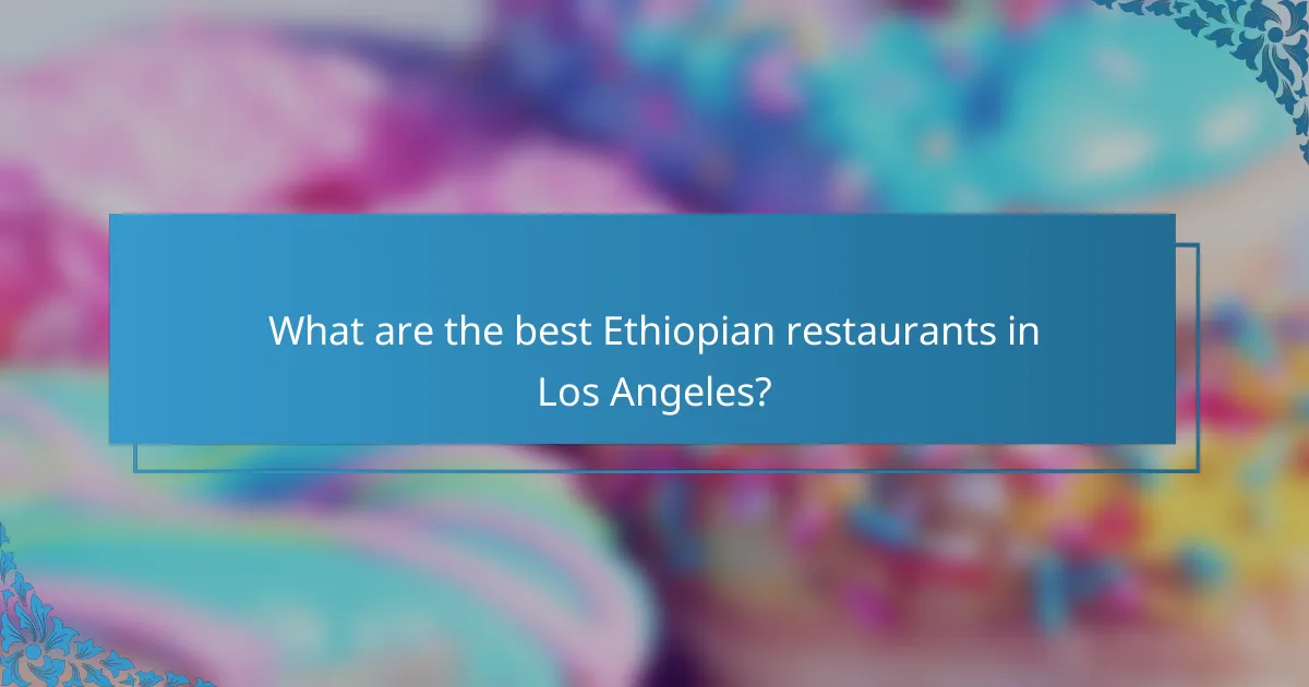 What are the best Ethiopian restaurants in Los Angeles?