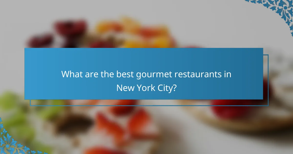 What are the best gourmet restaurants in New York City?