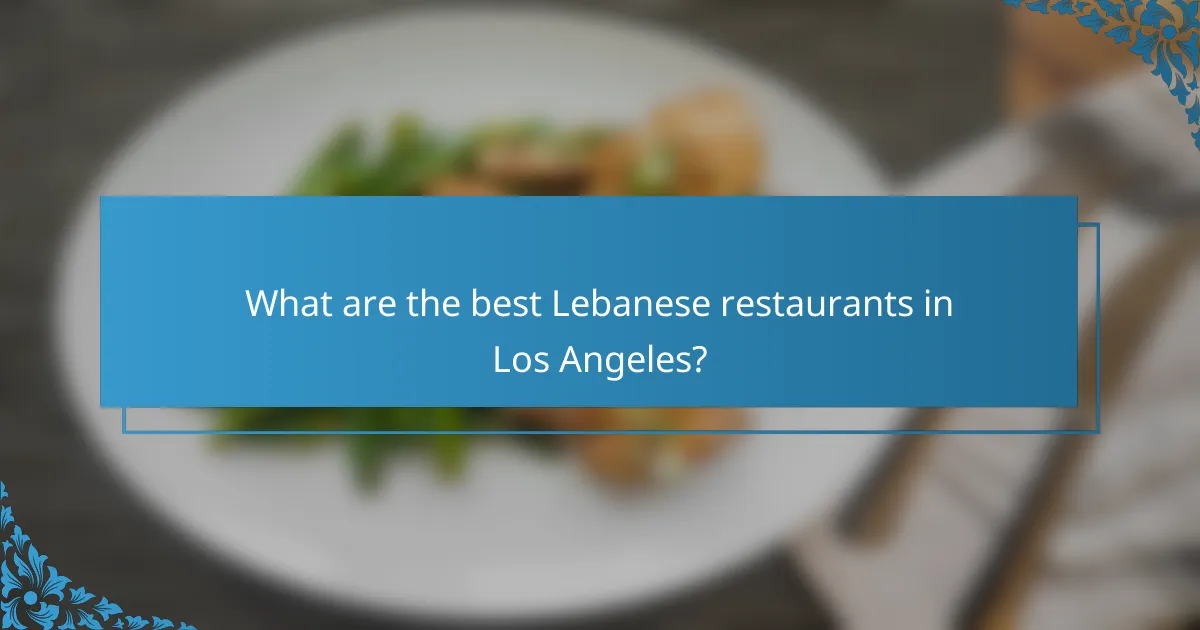 What are the best Lebanese restaurants in Los Angeles?