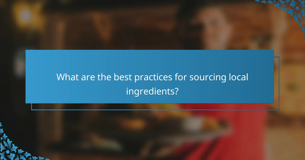 What are the best practices for sourcing local ingredients?