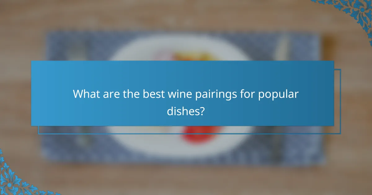 What are the best wine pairings for popular dishes?