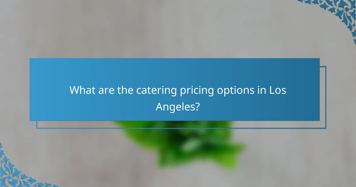 What are the catering pricing options in Los Angeles?