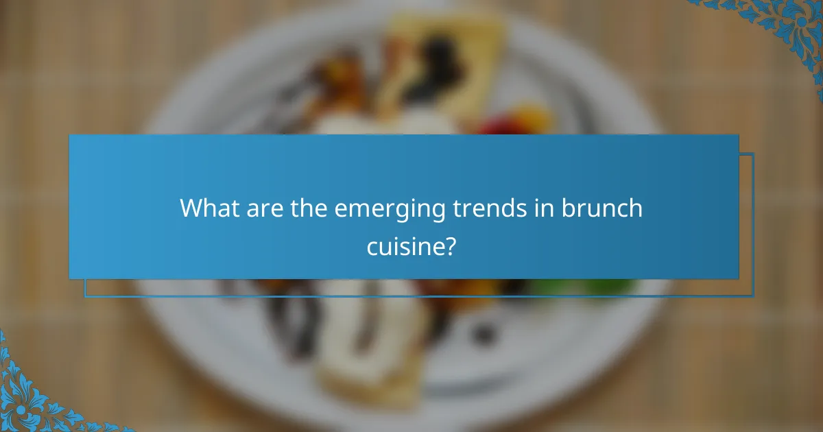 What are the emerging trends in brunch cuisine?