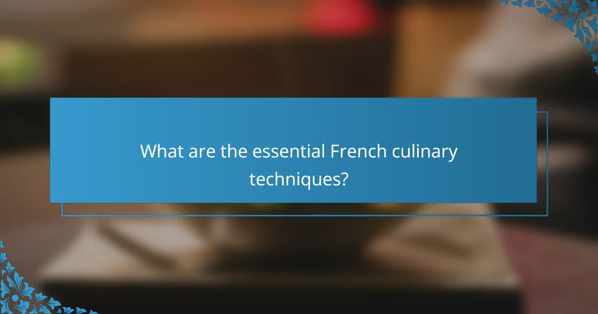 What are the essential French culinary techniques?