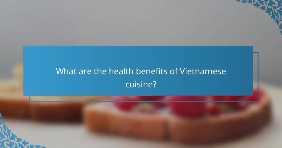 What are the health benefits of Vietnamese cuisine?