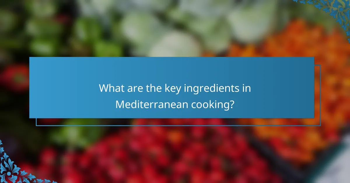 What are the key ingredients in Mediterranean cooking?