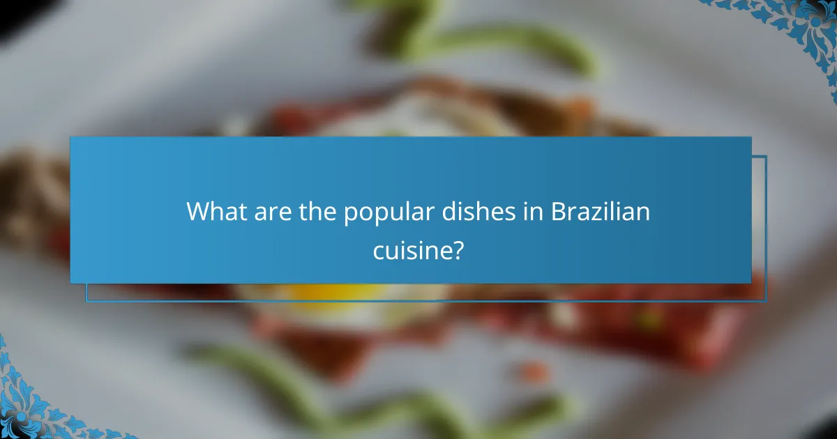 What are the popular dishes in Brazilian cuisine?