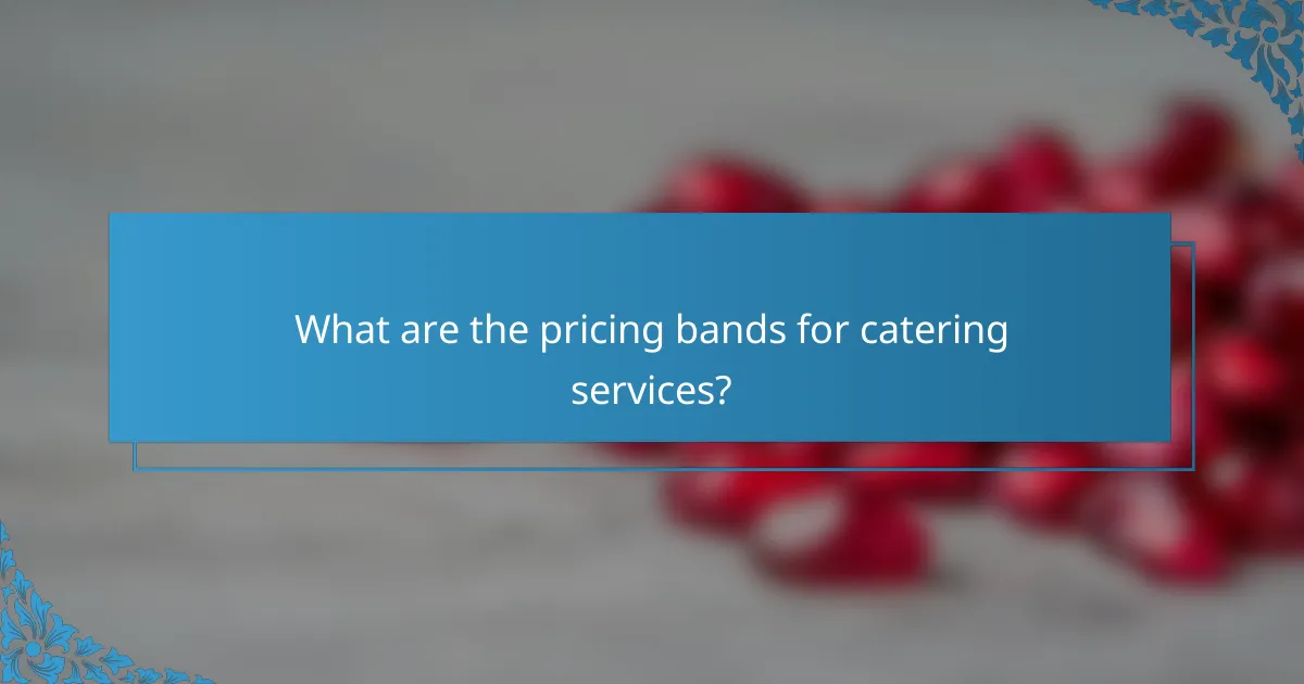 What are the pricing bands for catering services?