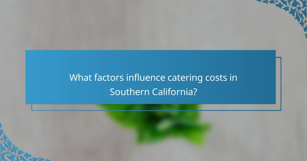 What factors influence catering costs in Southern California?