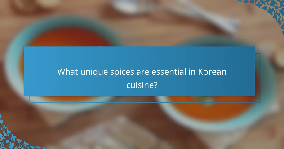 What unique spices are essential in Korean cuisine?