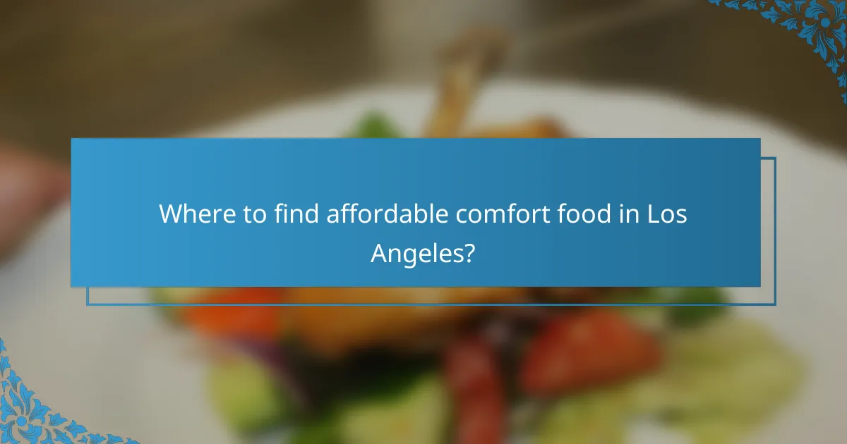 Where to find affordable comfort food in Los Angeles?